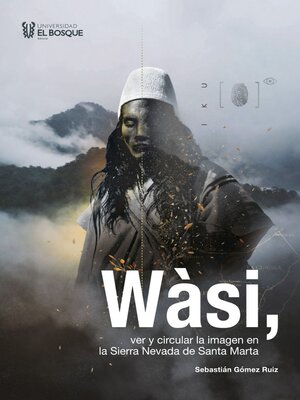 cover image of Wàsi, ver y circular la imagen en la Sierra Nevada de Santa Marta